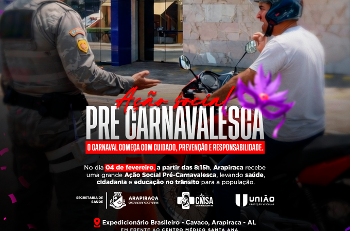 Ação social pré-carnavalesca leva saúde, cidadania e educação no trânsito à população em Arapiraca