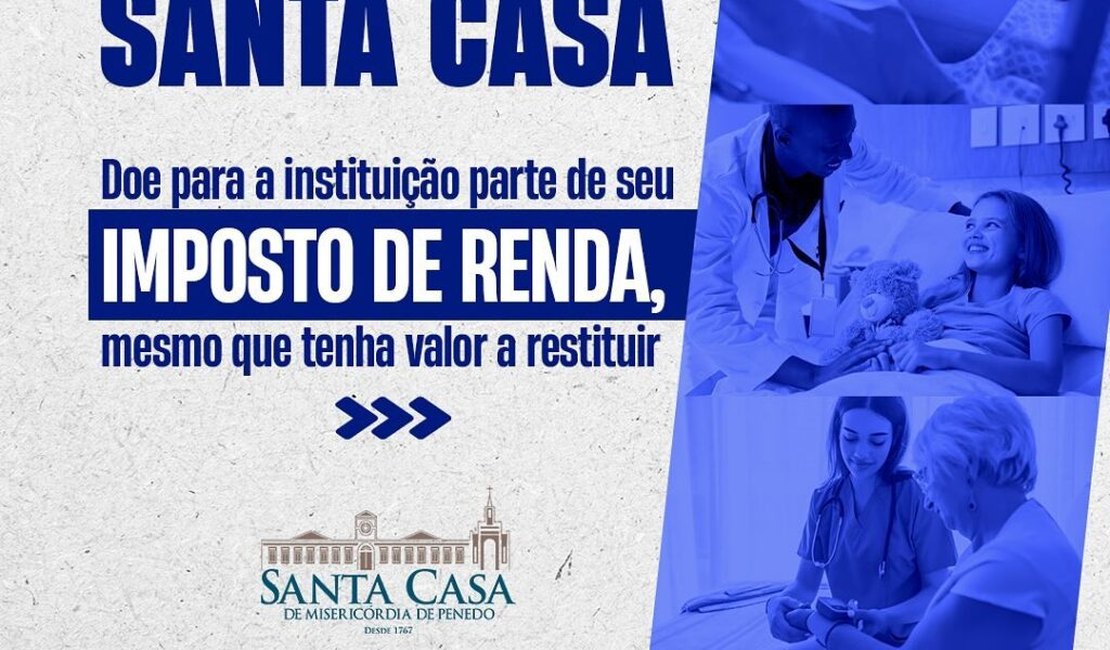 Tem Imposto a Pagar no IRPF? Doe parte e ajude a Santa Casa de Penedo