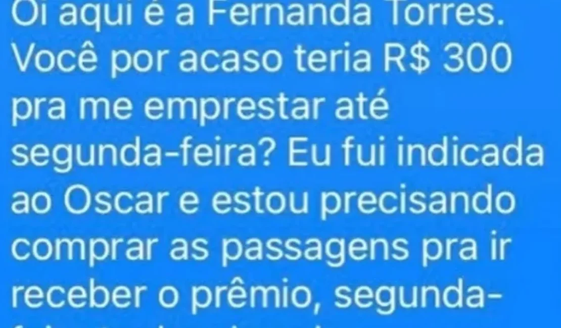 Bandidos se passam por Fernanda Torres e pedem R$ 300 para ir ao Oscar