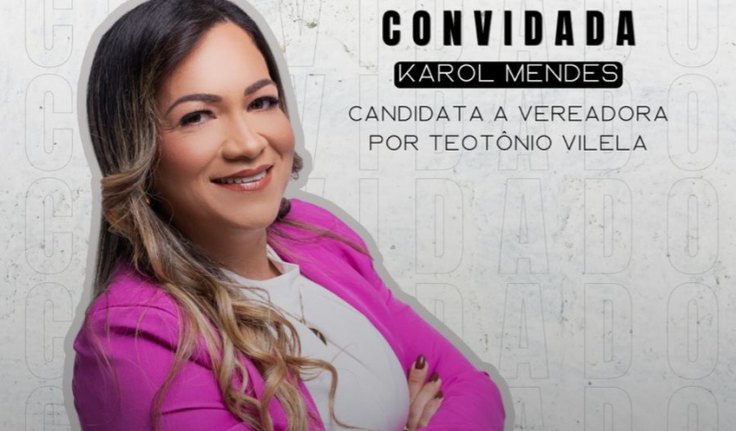 Candidata a vereadora por Teotônio Vilela, Karol Mendes será a entrevistada do Já É Cast desta segunda-feira