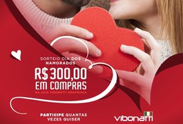 Participe do sorteio do dia dos namorados e concorra a R$ 300,00 em compras na Vibonatti