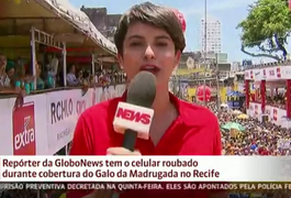 Repórter da GloboNews tem celular roubado durante transmissão do Galo da Madrugada